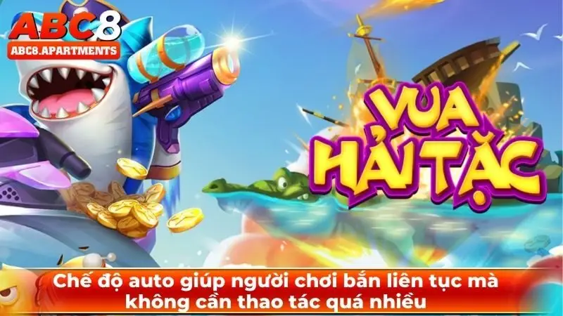Hướng dẫn cách chơi bắn cá chi tiết cho các tân bet thủ 4 Chế độ auto giúp người chơi bắn liên tục mà không cần thao tác quá nhiều