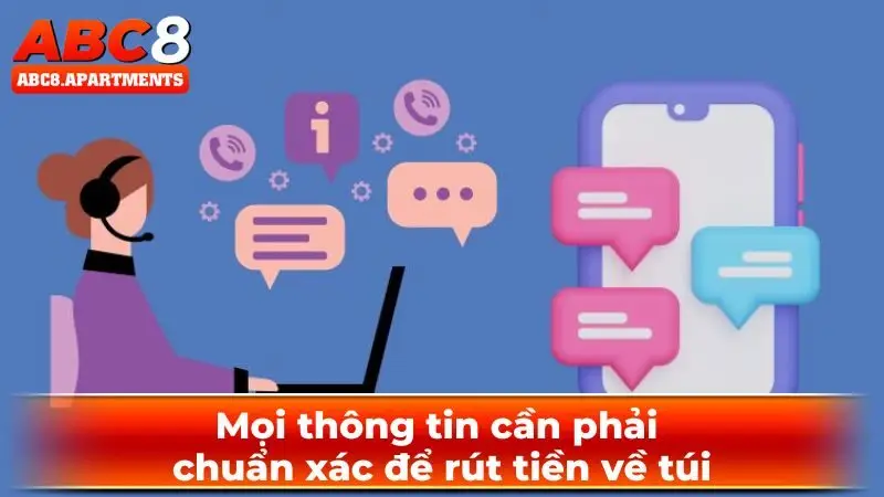 Đăng ký ABC8 chuẩn nhất 2025 - Đừng chậm chân bỏ lỡ cơ hội! 2 Mọi thông tin cần phải chuẩn xác để rút tiền về túi