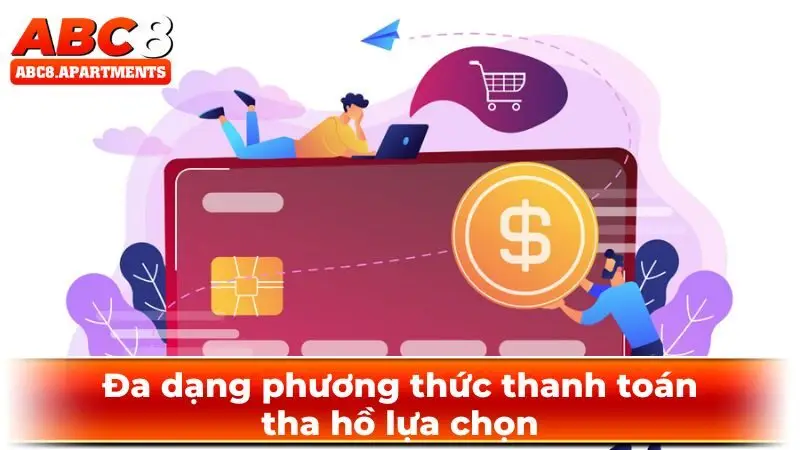 Đăng ký ABC8 chuẩn nhất 2025 - Đừng chậm chân bỏ lỡ cơ hội! 3 Đa dạng hình thức thanh toán thỏa sức chọn lựa thoải mái