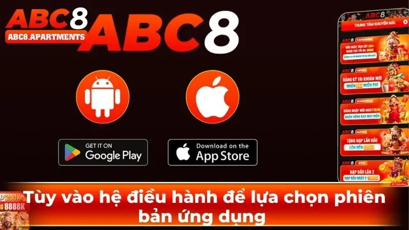 Đăng nhập ABC8 - Hướng dẫn thao tác nhanh gọn cho tân binh 3 Tùy vào hệ điều hành để lựa chọn phiên bản ứng dụng