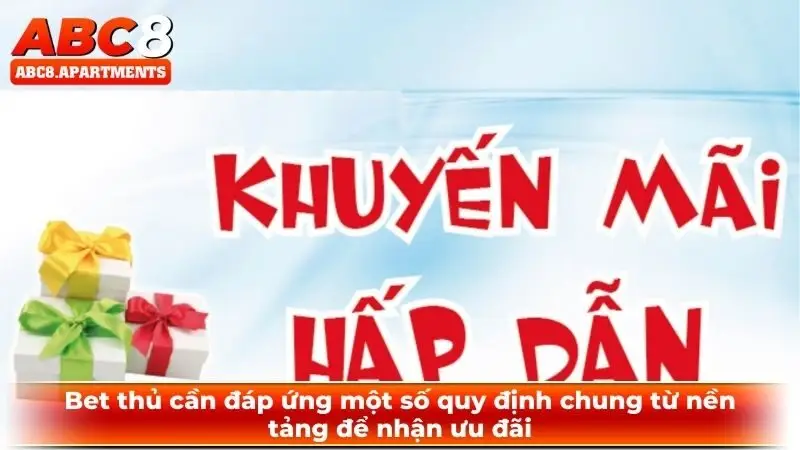 Bet thủ cần đáp ứng một số quy định chung từ nền tảng để nhận ưu đãi