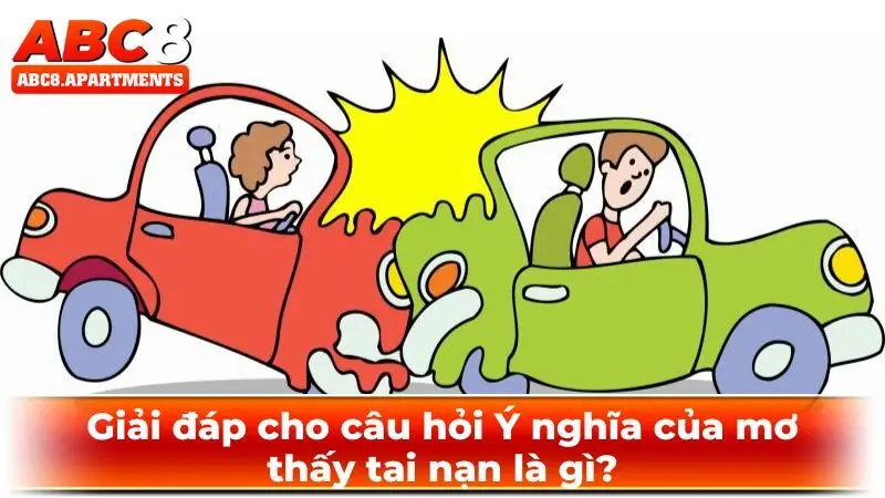 Giải đáp cho câu hỏi Ý nghĩa của mơ thấy tai nạn là gì?