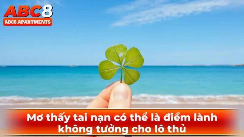 Mơ thấy tai nạn có thể là điềm lành không tưởng cho lô thủ