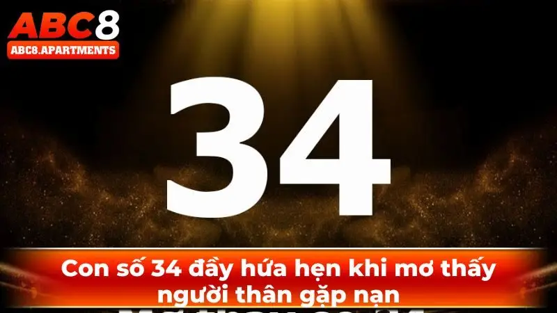 Con số 34 đầy hứa hẹn khi mơ thấy người thân gặp nạn