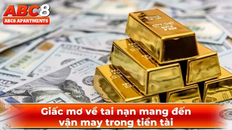 Giấc mơ về tai nạn mang đến vận may trong tiền tài