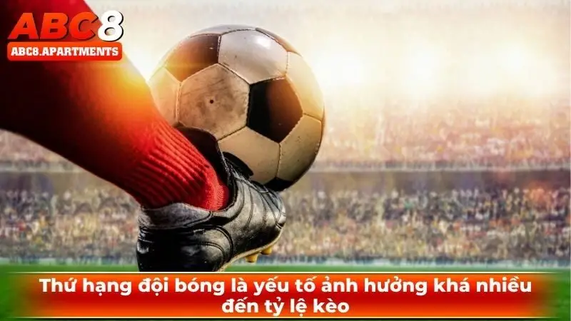 Tips bóng đá là gì? Đâu là những phương pháp chơi hiệu quả? 4 Thứ hạng đội bóng là yếu tố ảnh hưởng khá nhiều đến tỷ lệ kèo